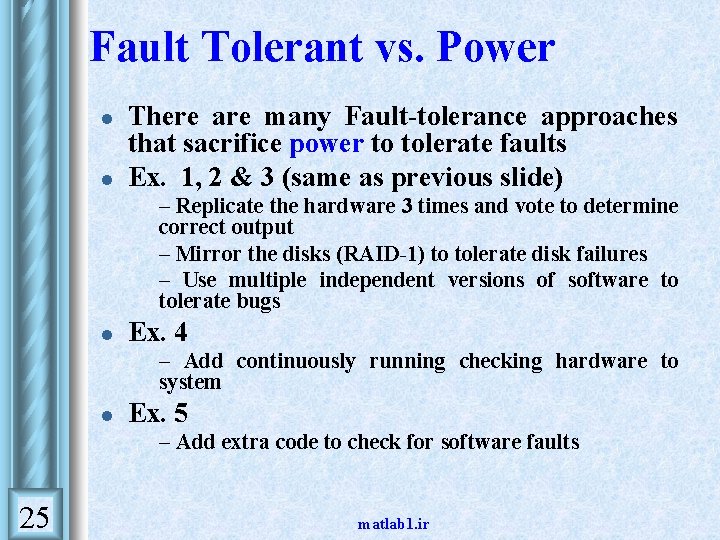 Fault Tolerant vs. Power l l There are many Fault-tolerance approaches that sacrifice power Fault Tolerant vs. Power l l There are many Fault-tolerance approaches that sacrifice power