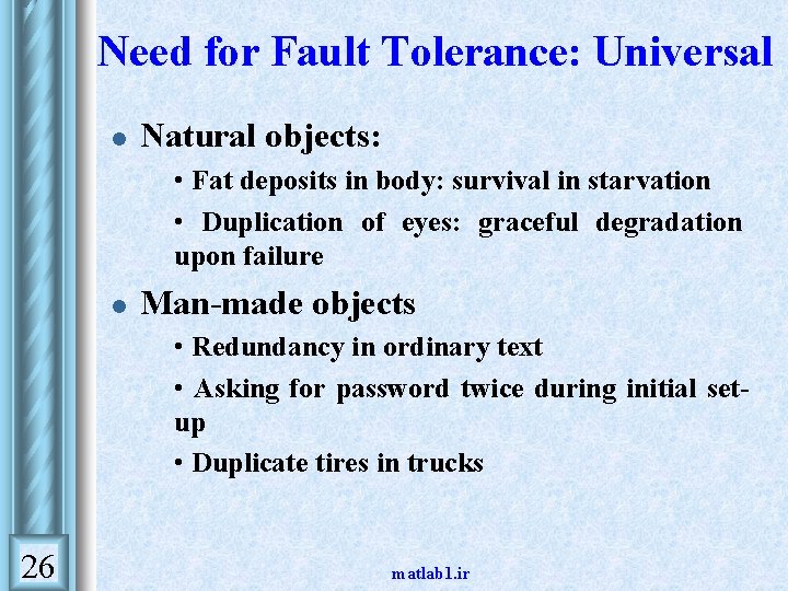 Need for Fault Tolerance: Universal l Natural objects: • • l Man-made objects • Need for Fault Tolerance: Universal l Natural objects: • • l Man-made objects •