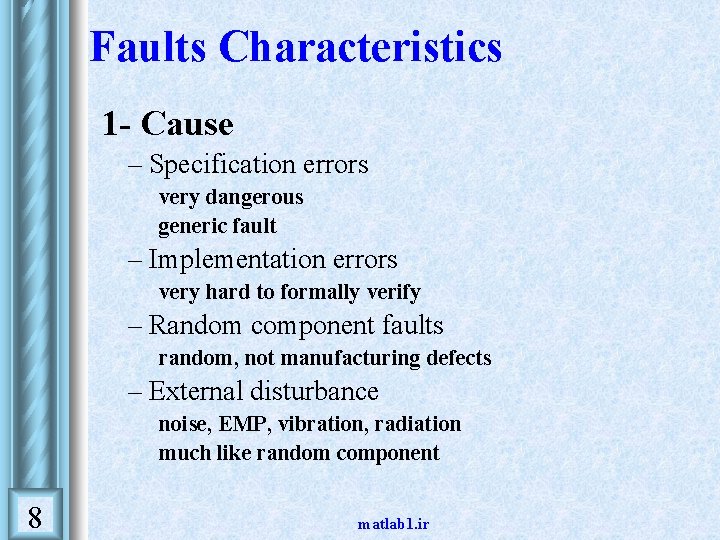 Faults Characteristics 1 - Cause – Specification errors very dangerous generic fault – Implementation Faults Characteristics 1 - Cause – Specification errors very dangerous generic fault – Implementation