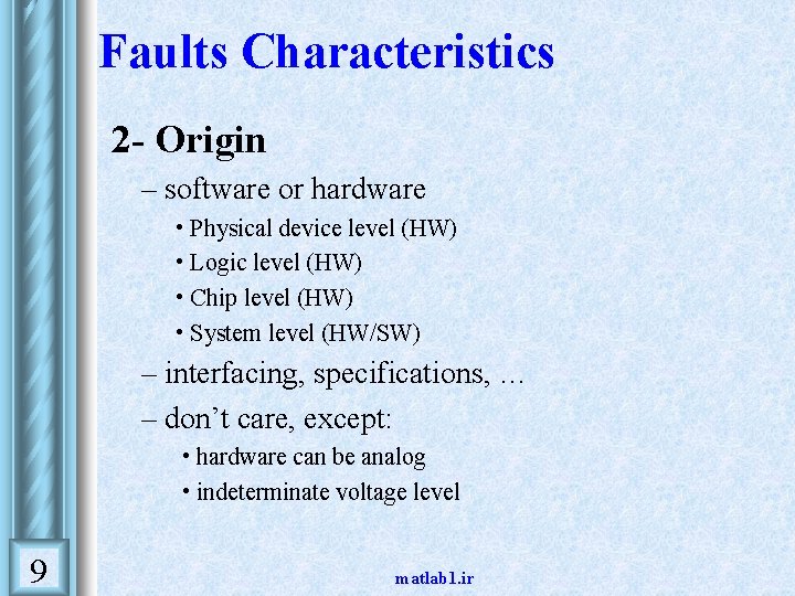 Faults Characteristics 2 - Origin – software or hardware • • • Physical device Faults Characteristics 2 - Origin – software or hardware • • • Physical device