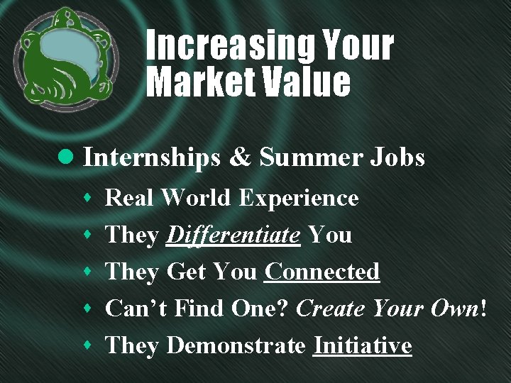 Increasing Your Market Value l Internships & Summer Jobs s Real World Experience s