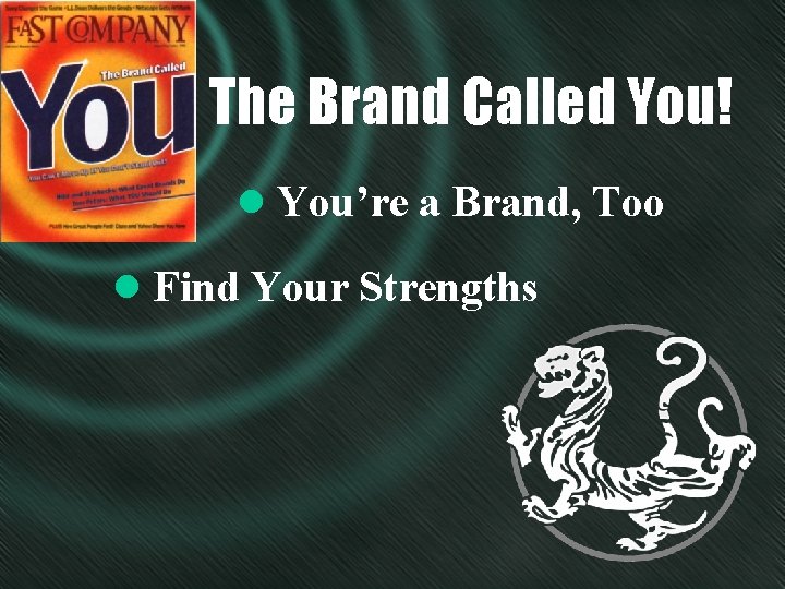 The Brand Called You! l You’re a Brand, Too l Find Your Strengths 
