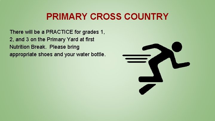 PRIMARY CROSS COUNTRY There will be a PRACTICE for grades 1, 2, and 3