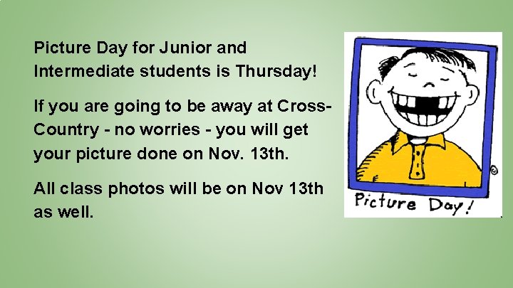 Picture Day for Junior and Intermediate students is Thursday! If you are going to