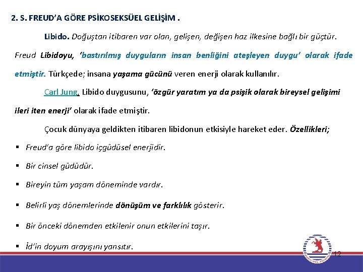 2. S. FREUD’A GÖRE PSİKOSEKSÜEL GELİŞİM. Libido. Doğuştan itibaren var olan, gelişen, değişen haz