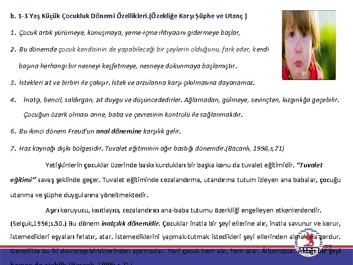 b. 1 -3 Yaş Küçük Çocukluk Dönemi Özellikleri. (Özekliğe Karşı Şüphe ve Utanç )