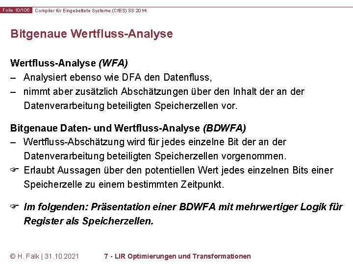 Folie 10/106 Compiler für Eingebettete Systeme (Cf. ES) SS 2014 Bitgenaue Wertfluss-Analyse (WFA) –