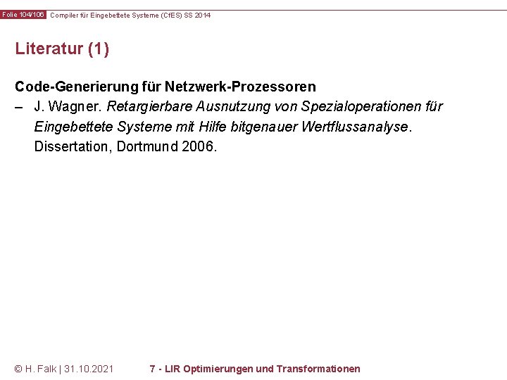 Folie 104/106 Compiler für Eingebettete Systeme (Cf. ES) SS 2014 Literatur (1) Code-Generierung für