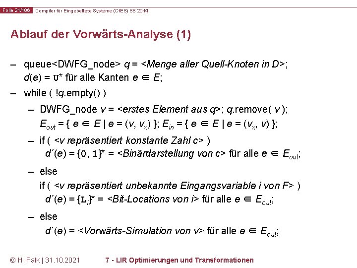 Folie 21/106 Compiler für Eingebettete Systeme (Cf. ES) SS 2014 Ablauf der Vorwärts-Analyse (1)
