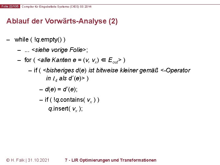 Folie 22/106 Compiler für Eingebettete Systeme (Cf. ES) SS 2014 Ablauf der Vorwärts-Analyse (2)