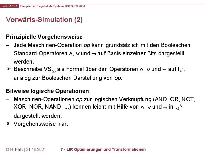 Folie 25/106 Compiler für Eingebettete Systeme (Cf. ES) SS 2014 Vorwärts-Simulation (2) Prinzipielle Vorgehensweise