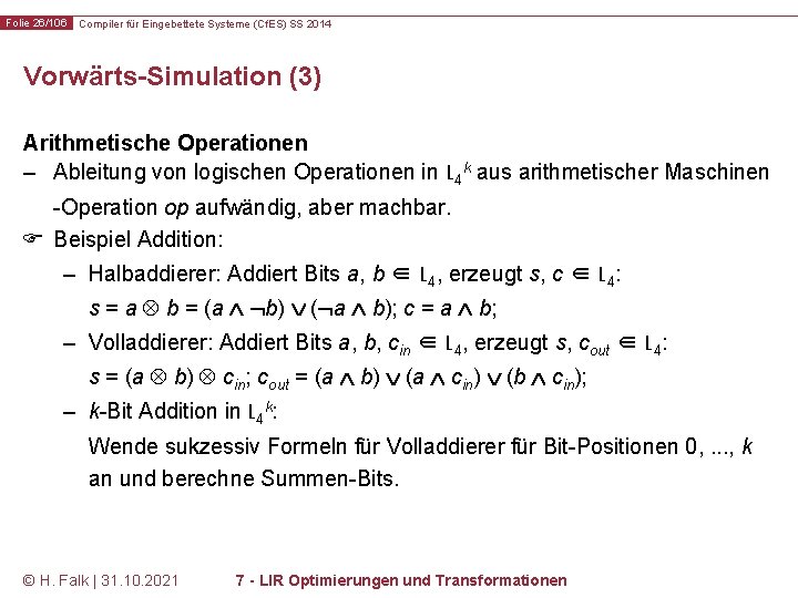 Folie 26/106 Compiler für Eingebettete Systeme (Cf. ES) SS 2014 Vorwärts-Simulation (3) Arithmetische Operationen