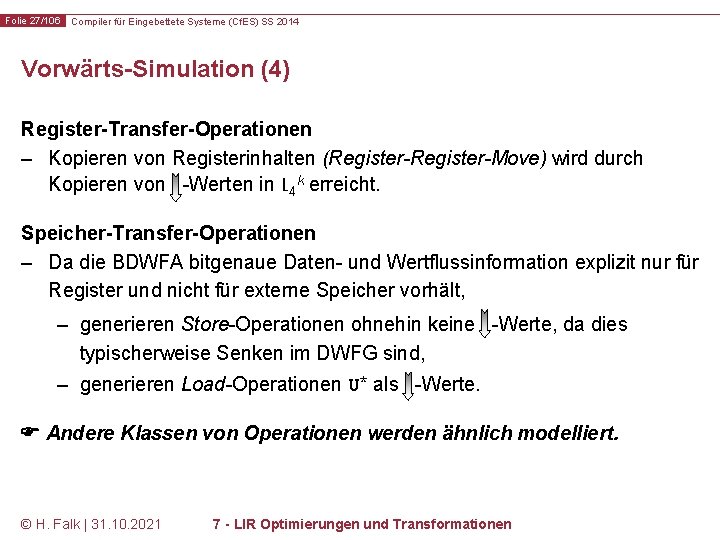Folie 27/106 Compiler für Eingebettete Systeme (Cf. ES) SS 2014 Vorwärts-Simulation (4) Register-Transfer-Operationen –