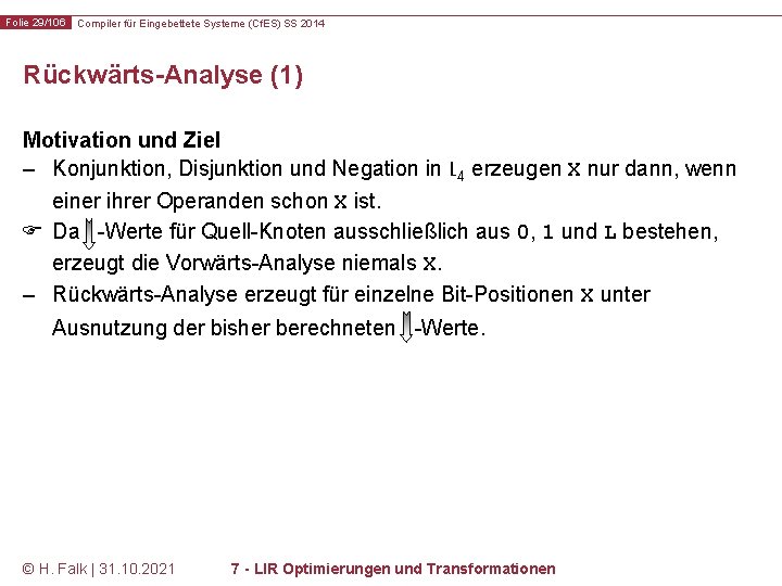 Folie 29/106 Compiler für Eingebettete Systeme (Cf. ES) SS 2014 Rückwärts-Analyse (1) Motivation und