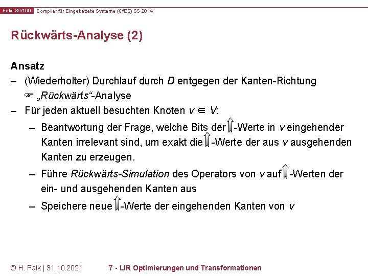 Folie 30/106 Compiler für Eingebettete Systeme (Cf. ES) SS 2014 Rückwärts-Analyse (2) Ansatz –