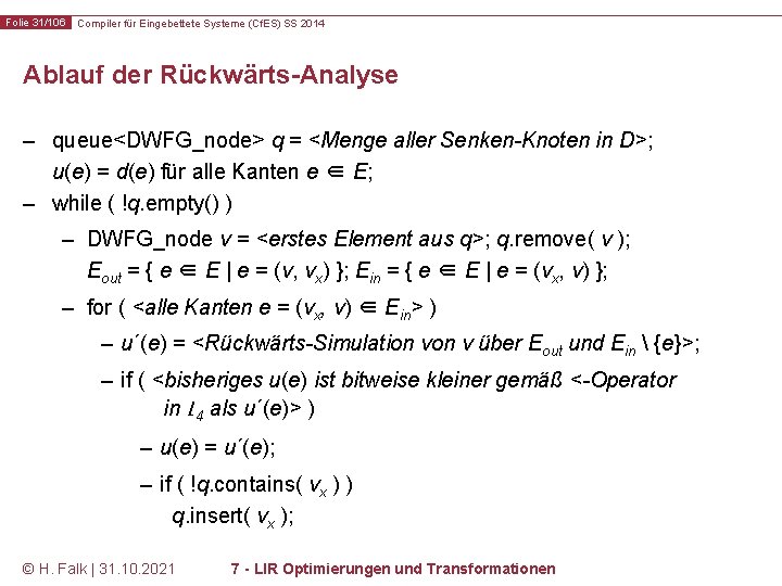 Folie 31/106 Compiler für Eingebettete Systeme (Cf. ES) SS 2014 Ablauf der Rückwärts-Analyse –
