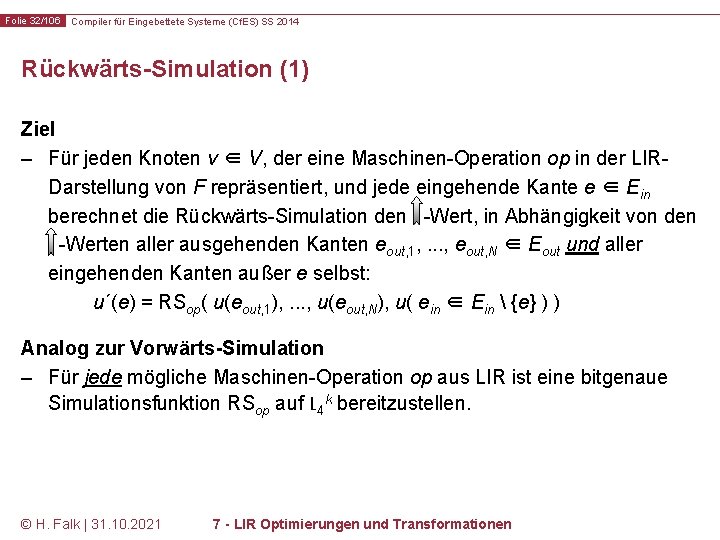 Folie 32/106 Compiler für Eingebettete Systeme (Cf. ES) SS 2014 Rückwärts-Simulation (1) Ziel –