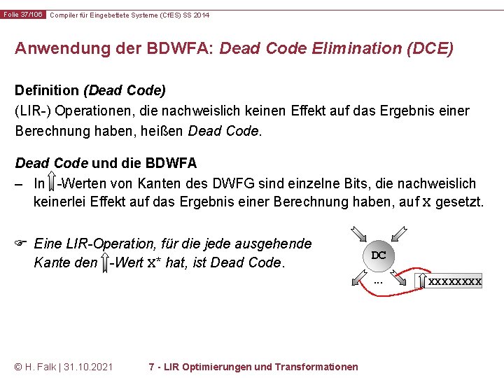 Folie 37/106 Compiler für Eingebettete Systeme (Cf. ES) SS 2014 Anwendung der BDWFA: Dead