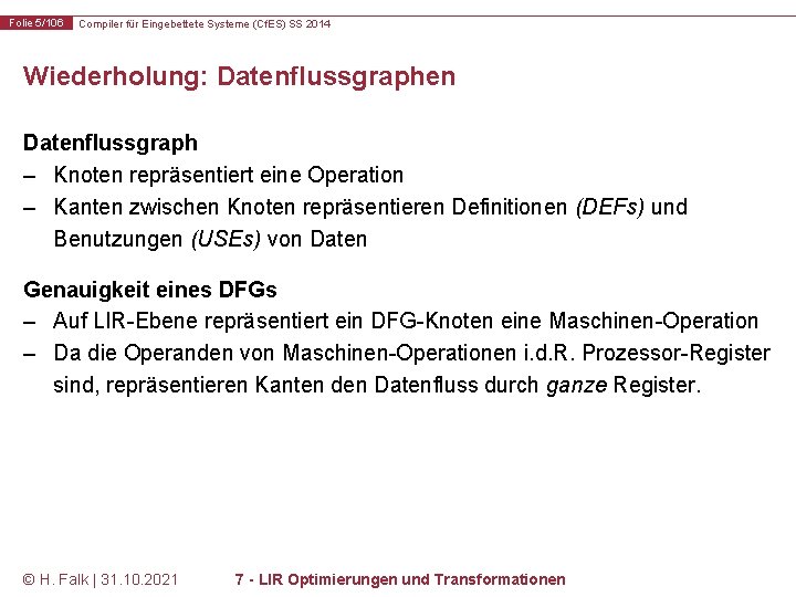 Folie 5/106 Compiler für Eingebettete Systeme (Cf. ES) SS 2014 Wiederholung: Datenflussgraphen Datenflussgraph –