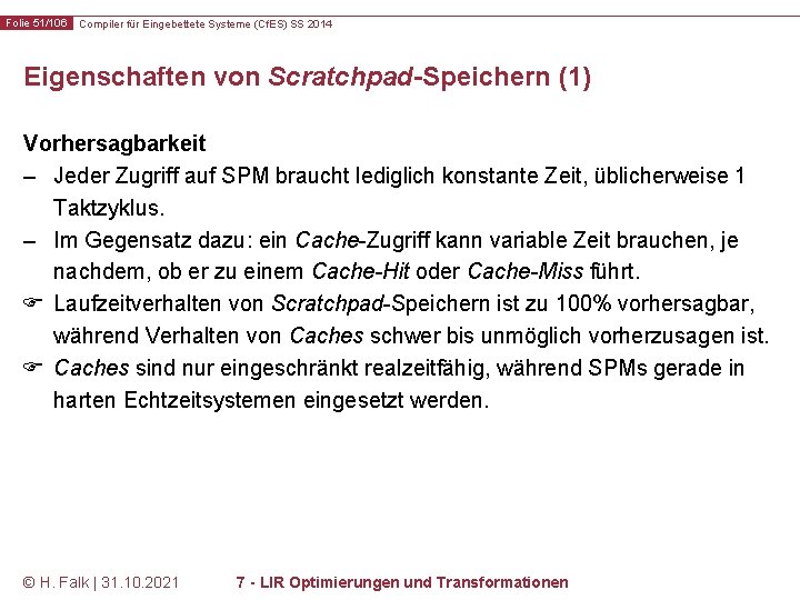 Folie 51/106 Compiler für Eingebettete Systeme (Cf. ES) SS 2014 Eigenschaften von Scratchpad-Speichern (1)