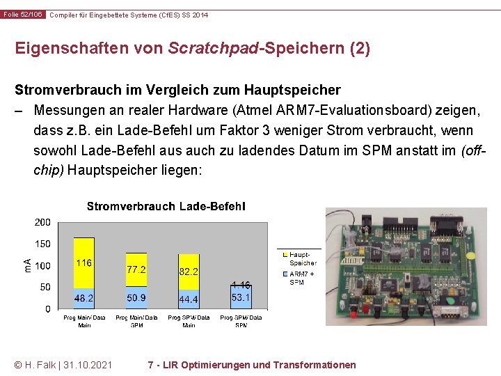 Folie 52/106 Compiler für Eingebettete Systeme (Cf. ES) SS 2014 Eigenschaften von Scratchpad-Speichern (2)
