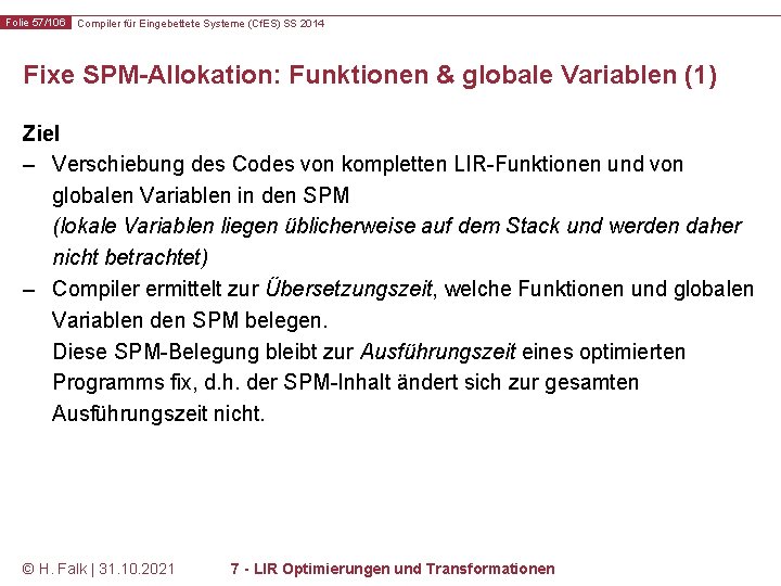 Folie 57/106 Compiler für Eingebettete Systeme (Cf. ES) SS 2014 Fixe SPM-Allokation: Funktionen &