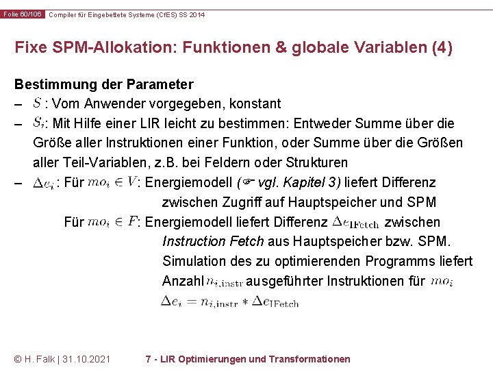 Folie 60/106 Compiler für Eingebettete Systeme (Cf. ES) SS 2014 Fixe SPM-Allokation: Funktionen &