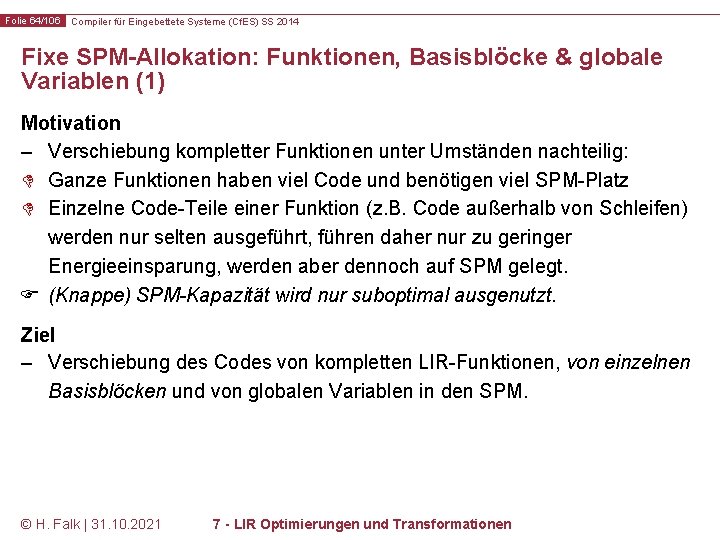 Folie 64/106 Compiler für Eingebettete Systeme (Cf. ES) SS 2014 Fixe SPM-Allokation: Funktionen, Basisblöcke