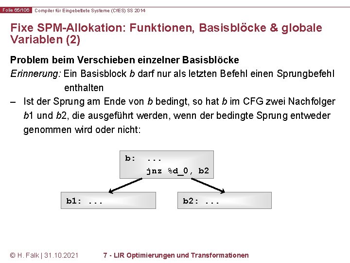 Folie 65/106 Compiler für Eingebettete Systeme (Cf. ES) SS 2014 Fixe SPM-Allokation: Funktionen, Basisblöcke