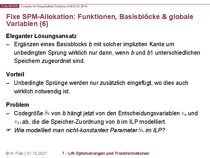 Folie 69/106 Compiler für Eingebettete Systeme (Cf. ES) SS 2014 Fixe SPM-Allokation: Funktionen, Basisblöcke