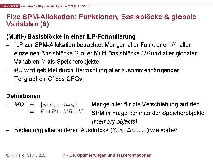 Folie 71/106 Compiler für Eingebettete Systeme (Cf. ES) SS 2014 Fixe SPM-Allokation: Funktionen, Basisblöcke