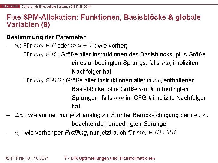 Folie 72/106 Compiler für Eingebettete Systeme (Cf. ES) SS 2014 Fixe SPM-Allokation: Funktionen, Basisblöcke