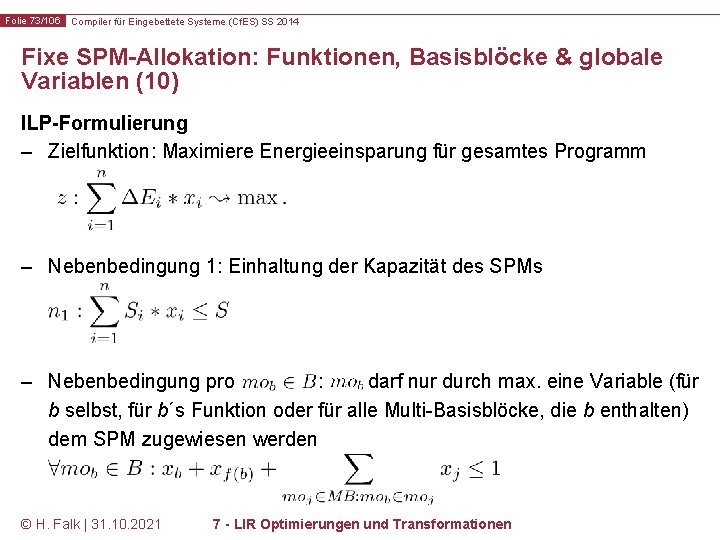 Folie 73/106 Compiler für Eingebettete Systeme (Cf. ES) SS 2014 Fixe SPM-Allokation: Funktionen, Basisblöcke