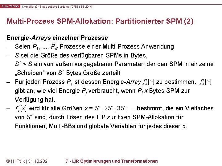 Folie 78/106 Compiler für Eingebettete Systeme (Cf. ES) SS 2014 Multi-Prozess SPM-Allokation: Partitionierter SPM