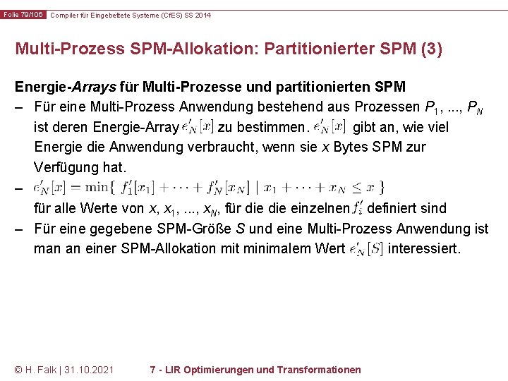 Folie 79/106 Compiler für Eingebettete Systeme (Cf. ES) SS 2014 Multi-Prozess SPM-Allokation: Partitionierter SPM