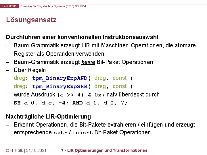 Folie 8/106 Compiler für Eingebettete Systeme (Cf. ES) SS 2014 Lösungsansatz Durchführen einer konventionellen