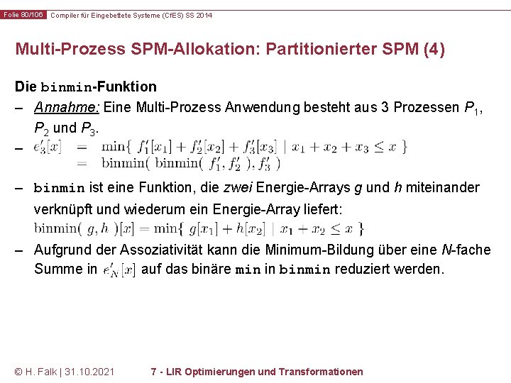 Folie 80/106 Compiler für Eingebettete Systeme (Cf. ES) SS 2014 Multi-Prozess SPM-Allokation: Partitionierter SPM