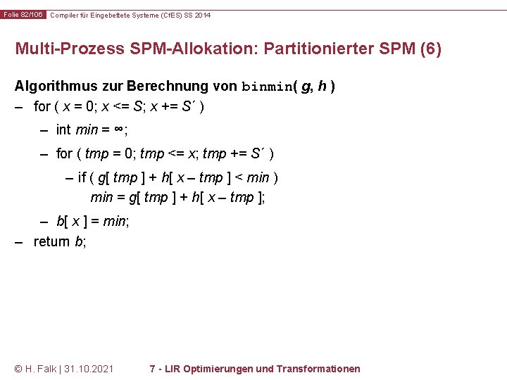 Folie 82/106 Compiler für Eingebettete Systeme (Cf. ES) SS 2014 Multi-Prozess SPM-Allokation: Partitionierter SPM