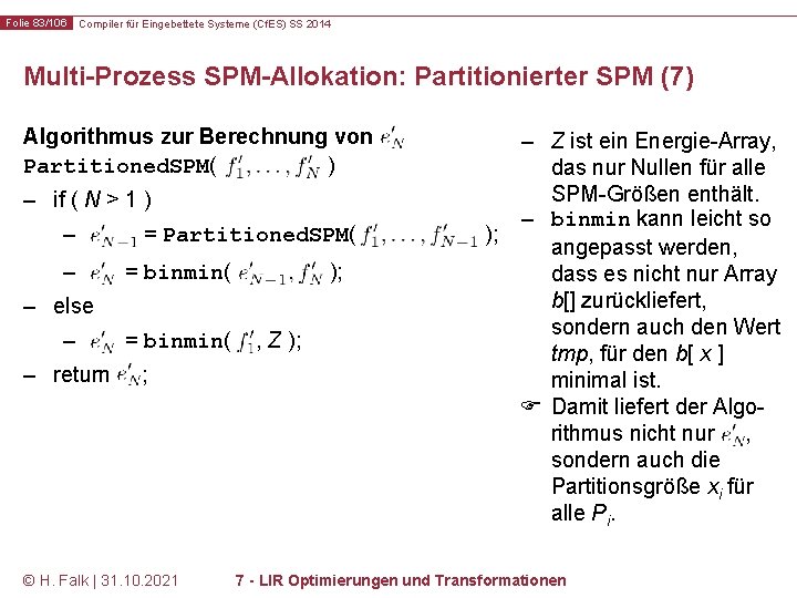 Folie 83/106 Compiler für Eingebettete Systeme (Cf. ES) SS 2014 Multi-Prozess SPM-Allokation: Partitionierter SPM