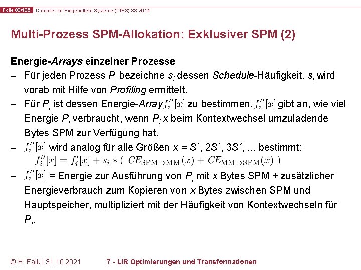 Folie 88/106 Compiler für Eingebettete Systeme (Cf. ES) SS 2014 Multi-Prozess SPM-Allokation: Exklusiver SPM