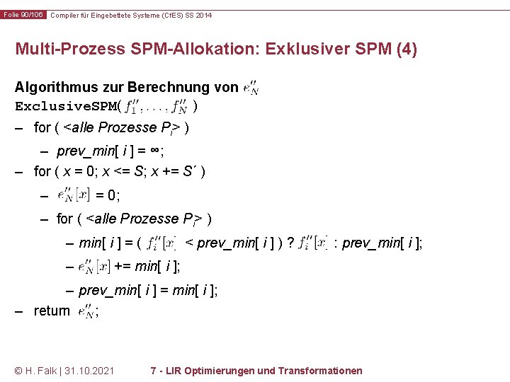 Folie 90/106 Compiler für Eingebettete Systeme (Cf. ES) SS 2014 Multi-Prozess SPM-Allokation: Exklusiver SPM