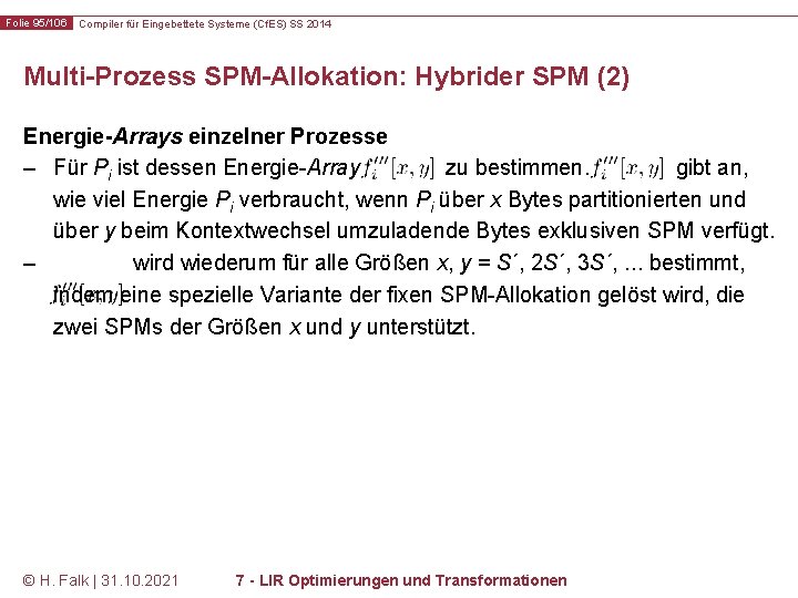 Folie 95/106 Compiler für Eingebettete Systeme (Cf. ES) SS 2014 Multi-Prozess SPM-Allokation: Hybrider SPM