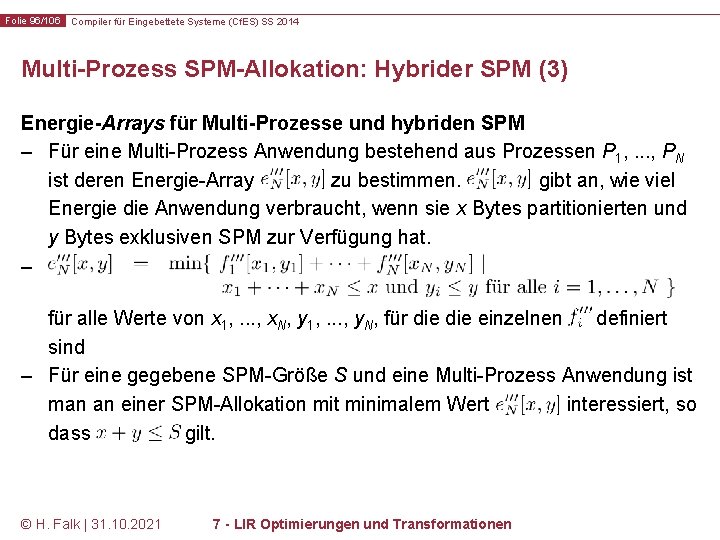 Folie 96/106 Compiler für Eingebettete Systeme (Cf. ES) SS 2014 Multi-Prozess SPM-Allokation: Hybrider SPM