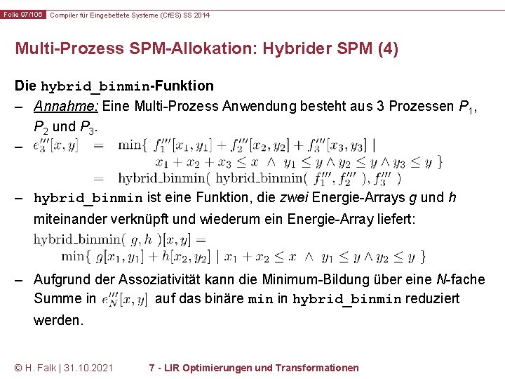 Folie 97/106 Compiler für Eingebettete Systeme (Cf. ES) SS 2014 Multi-Prozess SPM-Allokation: Hybrider SPM