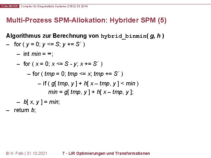 Folie 98/106 Compiler für Eingebettete Systeme (Cf. ES) SS 2014 Multi-Prozess SPM-Allokation: Hybrider SPM