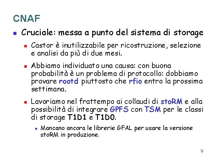 CNAF n Cruciale: messa a punto del sistema di storage n n n Castor