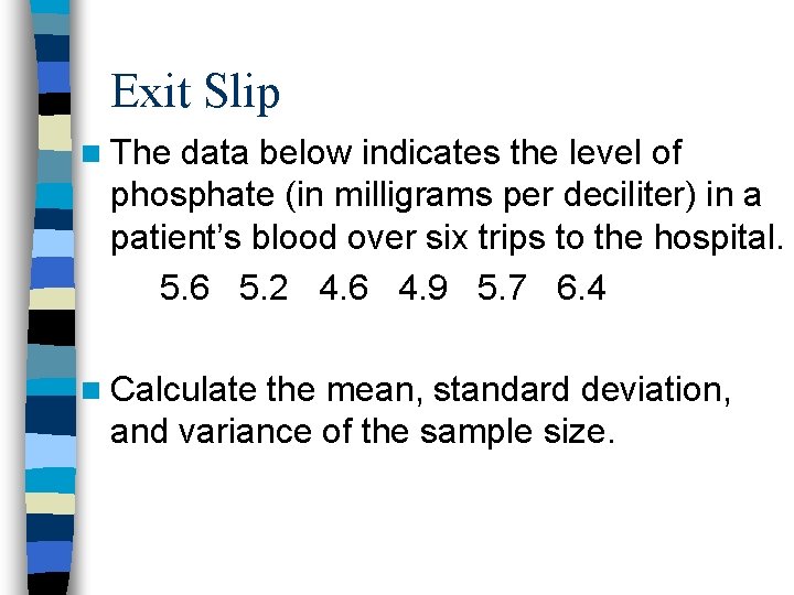 Exit Slip n The data below indicates the level of phosphate (in milligrams per