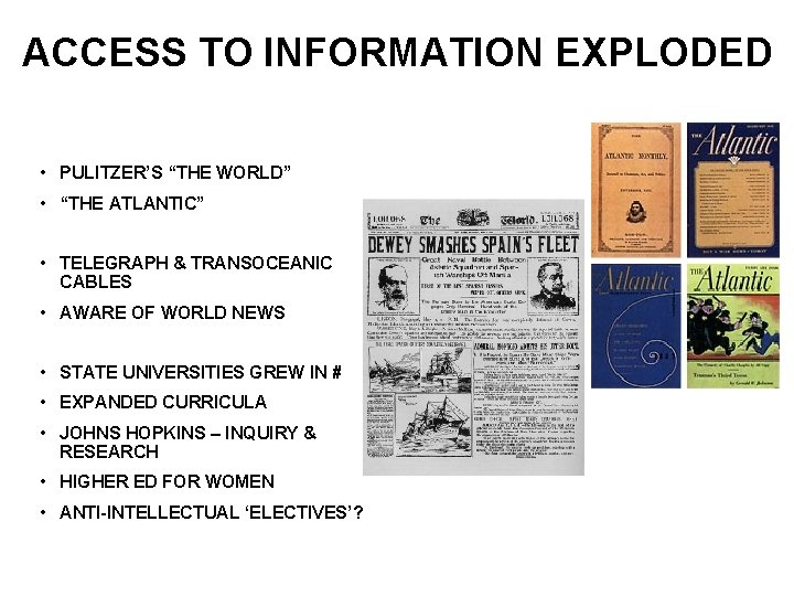 ACCESS TO INFORMATION EXPLODED • PULITZER’S “THE WORLD” • “THE ATLANTIC” • TELEGRAPH &