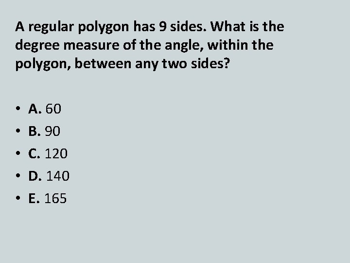 A regular polygon has 9 sides. What is the degree measure of the angle,