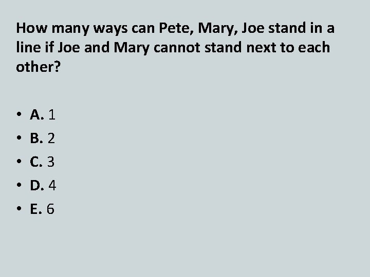 How many ways can Pete, Mary, Joe stand in a line if Joe and